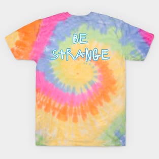 Be Strange T-Shirt